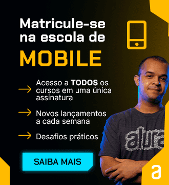 Banner da Escola de Mobile: Matricula-se na escola de Mobile. Junte-se a uma comunidade de mais de 500 mil estudantes. Na Alura você tem acesso a todos os cursos em uma única assinatura; tem novos lançamentos a cada semana; desafios práticos. Clique e saiba mais!