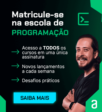 Banner da Escola de Programação: Matricula-se na escola de Programação. Junte-se a uma comunidade de mais de 500 mil estudantes. Na Alura você tem acesso a todos os cursos em uma única assinatura; tem novos lançamentos a cada semana; desafios práticos. Clique e saiba mais!