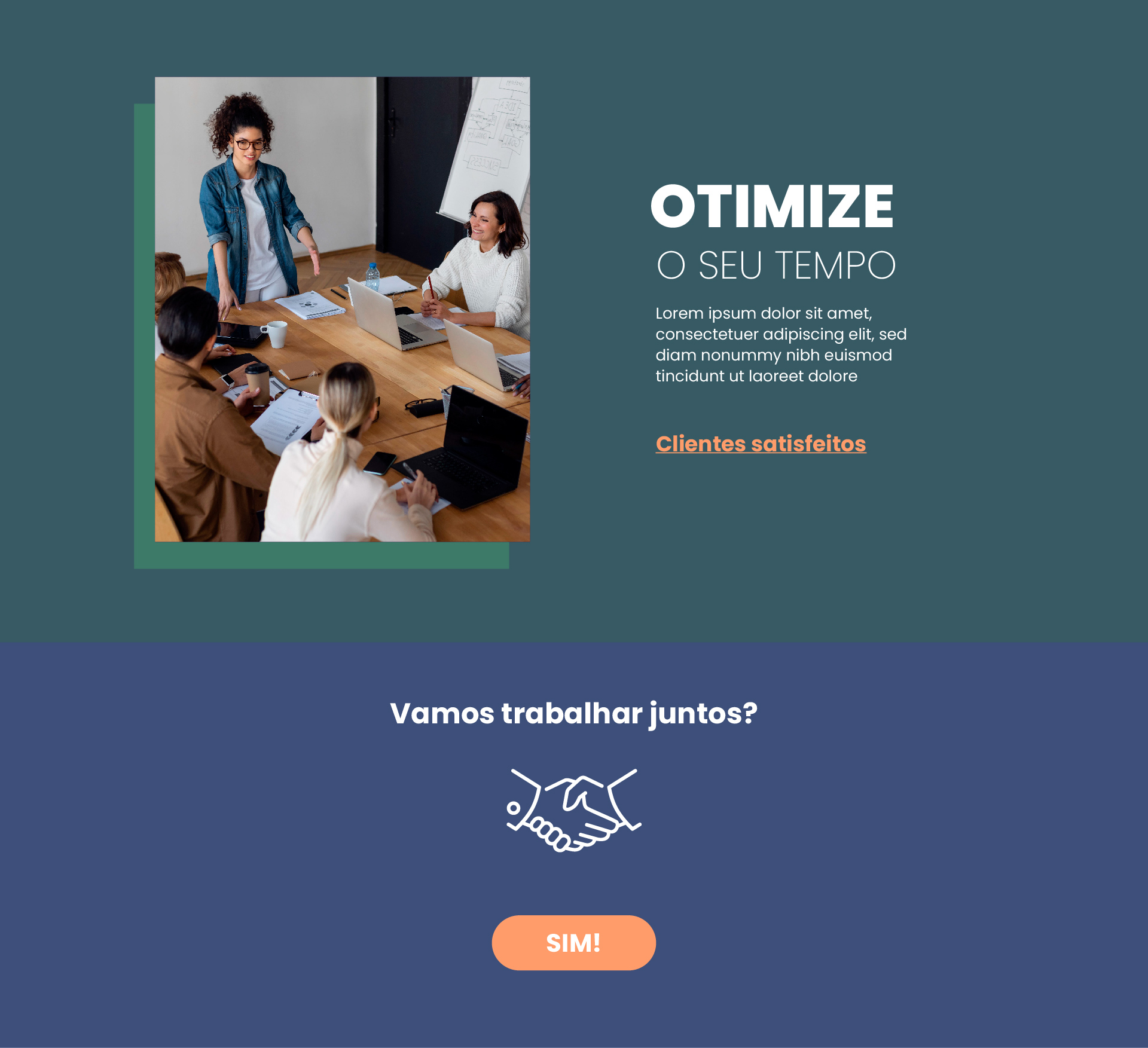 Imagem que mostra uma parte de uma página de um site em que podemos ler o título “Otimize seu tempo” e, abaixo, há um link clicável que diz “Clientes satisfeitos”. Na parte inferior da página há o título “Vamos trabalhar juntos?”, abaixo do título há um ícone de aperto de mãos e abaixo do ícone, há um botão escrito “Sim!”