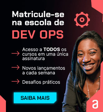 Banner da Escola de DevOps: Matricula-se na escola de DevOps. Junte-se a uma comunidade de mais de 500 mil estudantes. Na Alura você tem acesso a todos os cursos em uma única assinatura; tem novos lançamentos a cada semana; desafios práticos. Clique e saiba mais!