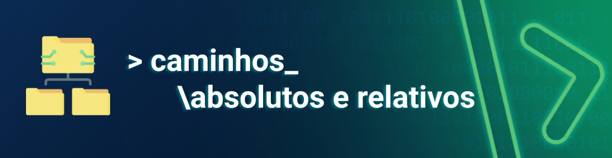 Caminhos: entenda as diferenças entre absolutos e relativos