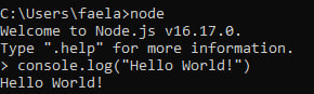 Tela de terminal com fundo em preto e letras em branco com o seguinte texto:“C:\Users\faela>nodeWelcome to Node.js v16.17.0.Type ".help" for more information.`> console.log`("Hello World!")Hello World!”