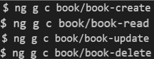 Criação dos componentes book-create, book-read, book-update e book-delete; dentro do módulo book, através do comando do Angular CLI: ng g c book/ mais o nome do componente.