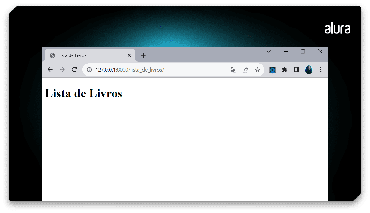 Print de uma tela de navegador do google chrome na cor branca. Uma aba escrita “Lista de Livros” está aberta e a url apresentada é “127.0.0.1:8000/lista_de_livros/”. A página aberta apresenta uma tela branca e a frase “Lista de Livros” escrita em preto.