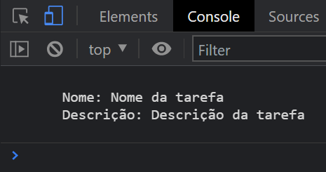 imagem do console exibindo o resultado da instrução de código que tem como resultado a impressão no console das propriedades nome e descrição do objeto tarefa #inset