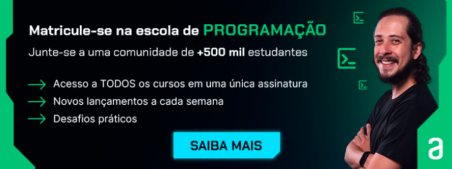 Matricula-se na escola de Programação da Alura. Junte-se a uma comunidade de mais de 500 mil estudantes, acesse a todos os cursos em uma única assinatura, com novos lançamentos a cada semana e desafios práticos na plataforma. Clique e saiba mais!