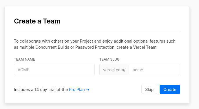 Captura de tela sobre criação de time para colaboração. Contém duas caixas de texto com as legendas “Team Name” e “Team Slug”, além dos botões “Skip” e “Create”.