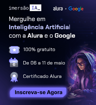 Banner de divulgação da Imersão IA da Alura em colaboração com o Google. Mergulhe em Inteligência artificial com a Alura e o Google. Serão cinco aulas gratuitas para você aprender a usar IA na prática e desenvolver habilidades essenciais para o mercado de trabalho. Inscreva-se gratuitamente agora!