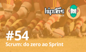 Implantação de Scrum e 1 ano de podcast