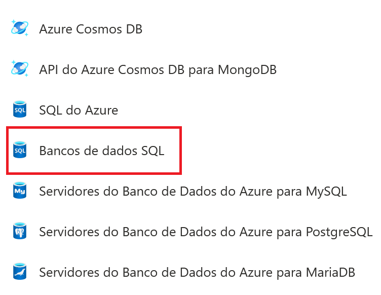 Lista de serviços que envolvem banco de dados no Azure. A quarta opção, banco de dados SQL, está destacada com um retângulo vermelho. As três primeiras opções em ordem são Azure Cosmos DB, API do Azure Cosmos DB para Mongo DB e SQL do Azure. As três últimas opções são Servidores do Banco de Dados do Azure para MySQL, servidores do banco de dados do Azure para PostgreSQL e Servidores do banco de dados do Azure para Maria DB.