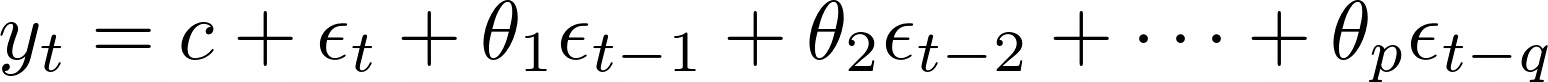 Modelo de média móvel de ordem q.y_t = c + \epsilon_t + \theta_1 \epsilon_{t-1} + \theta_2 \epsilon_{t-2} + \dots + \theta_p \epsilon_{t-q} 