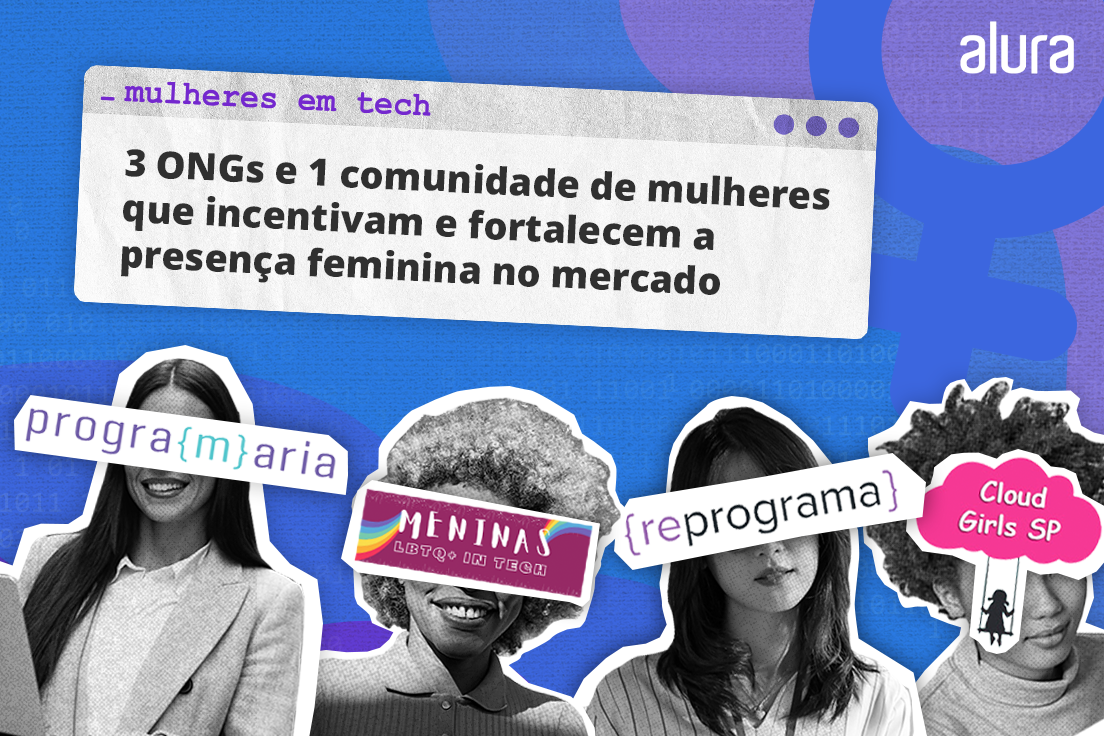 Conheça as 3 ONGs e 1 Comunidade lideradas por mulheres que incentivam e fortalecem a presença feminina no mercado. Na imagem temos 4 mulheres lado a lado com os símbolos das instituições em seus rostos, da esquerda para a direita, respectivamente: programaria, meninas LGBT+ IN TECH, reprograma e cloud girls SP.