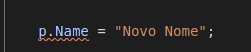 Na imagem a propriedade Name `p.Name` aparece sublinhada, como o editor de texto pode mostrá-la quando acontece um erro de compilação na atribuição de um novo valor para ela.
