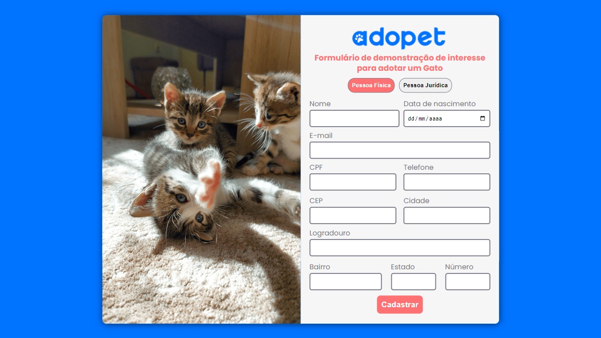 Formulário de cadastro para pessoas interessadas em adotar gatos na Adopet. Neste formulário, há uma imagem à esquerda de três gatos; à direita há campos a serem preenchidos como nome, data de nascimento, e-mail, CPF e dados de endereço.