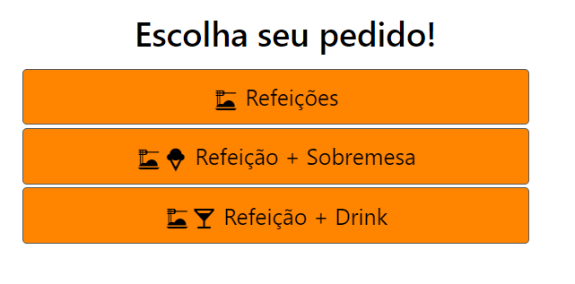 Imagem mostrando um título: Escolha seu pedido e três botões cor de laranja com os nomes: Refeições; Refeição + sobremesa e Refeição + drink.