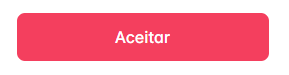 Imagem de um botão rosa com bordas arredondadas e a palavra "Aceitar" escrito em branco dentro