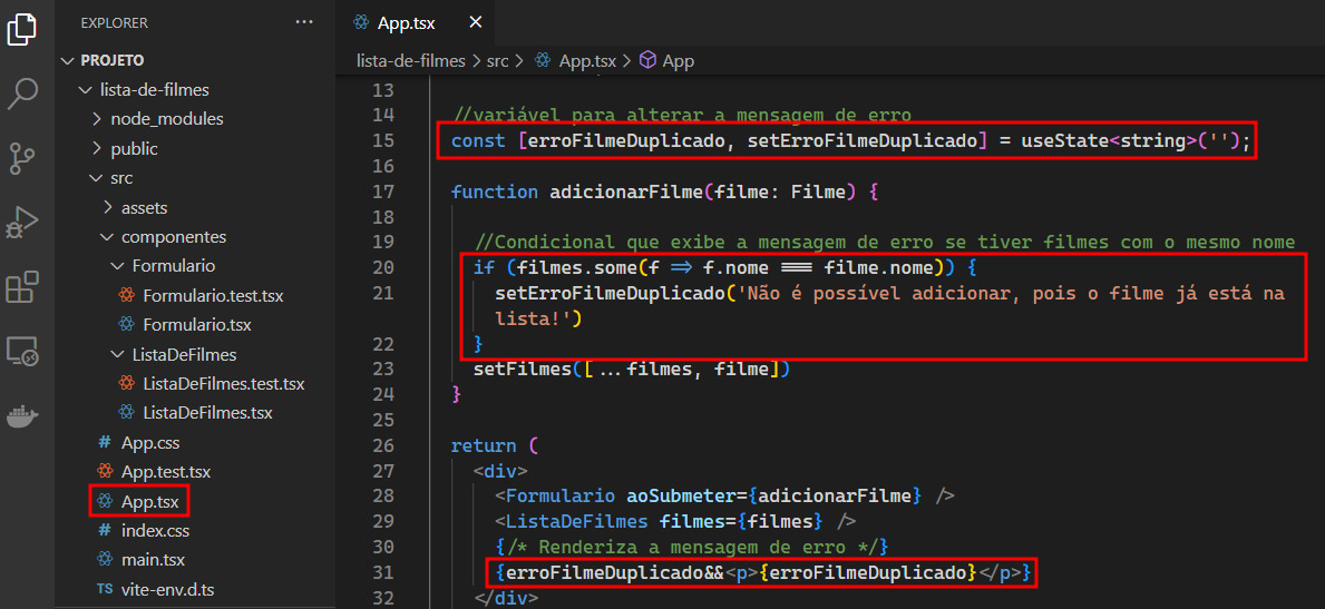Tela do VS Code. Na lateral esquerda a aba Explorer está aberta com os arquivos e pastas do projeto. No centro, o arquivo App.tsx está aberto com a variável que altera o estado da mensagem do erro, a condição para verificar se há filmes com nomes duplicados e a renderização da mensagem na tela em destaque.