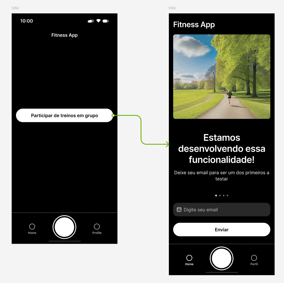 Protótipo de aplicativo fitness com duas telas. A primeira tela tem fundo preto e mostra um botão branco central com o texto 'Participar de treinos em grupo'. Uma seta verde conecta essa tela à segunda, que apresenta uma mensagem informando que a funcionalidade está em desenvolvimento. A segunda tela também tem fundo preto, uma imagem de uma pessoa correndo em um parque, o texto 'Estamos desenvolvendo essa funcionalidade!' e um campo para o usuário digitar seu e-mail e ser notificado quando a função estiver disponível.