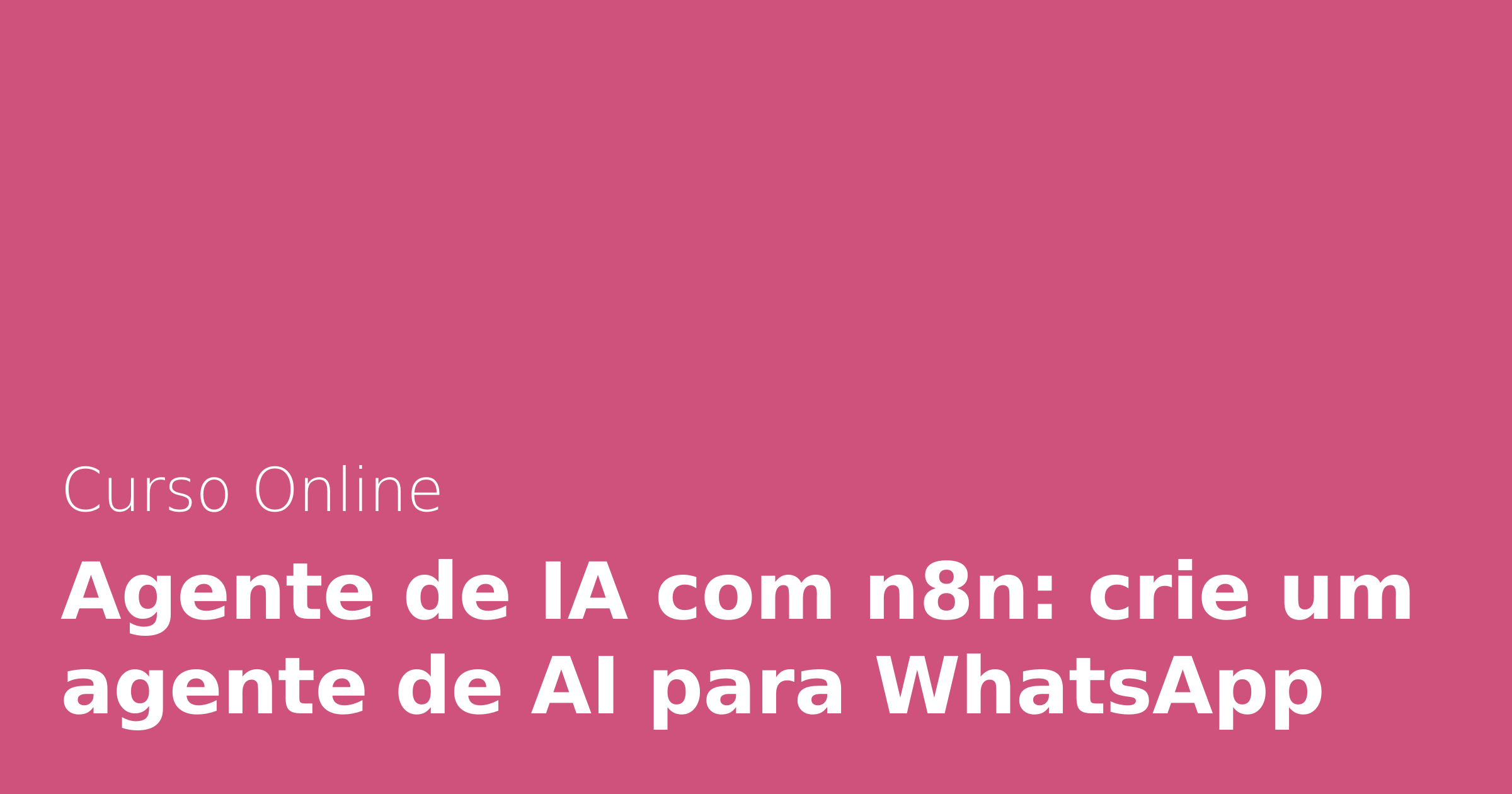 Agente de IA com n8n: crie um agente de AI para WhatsApp | Alura