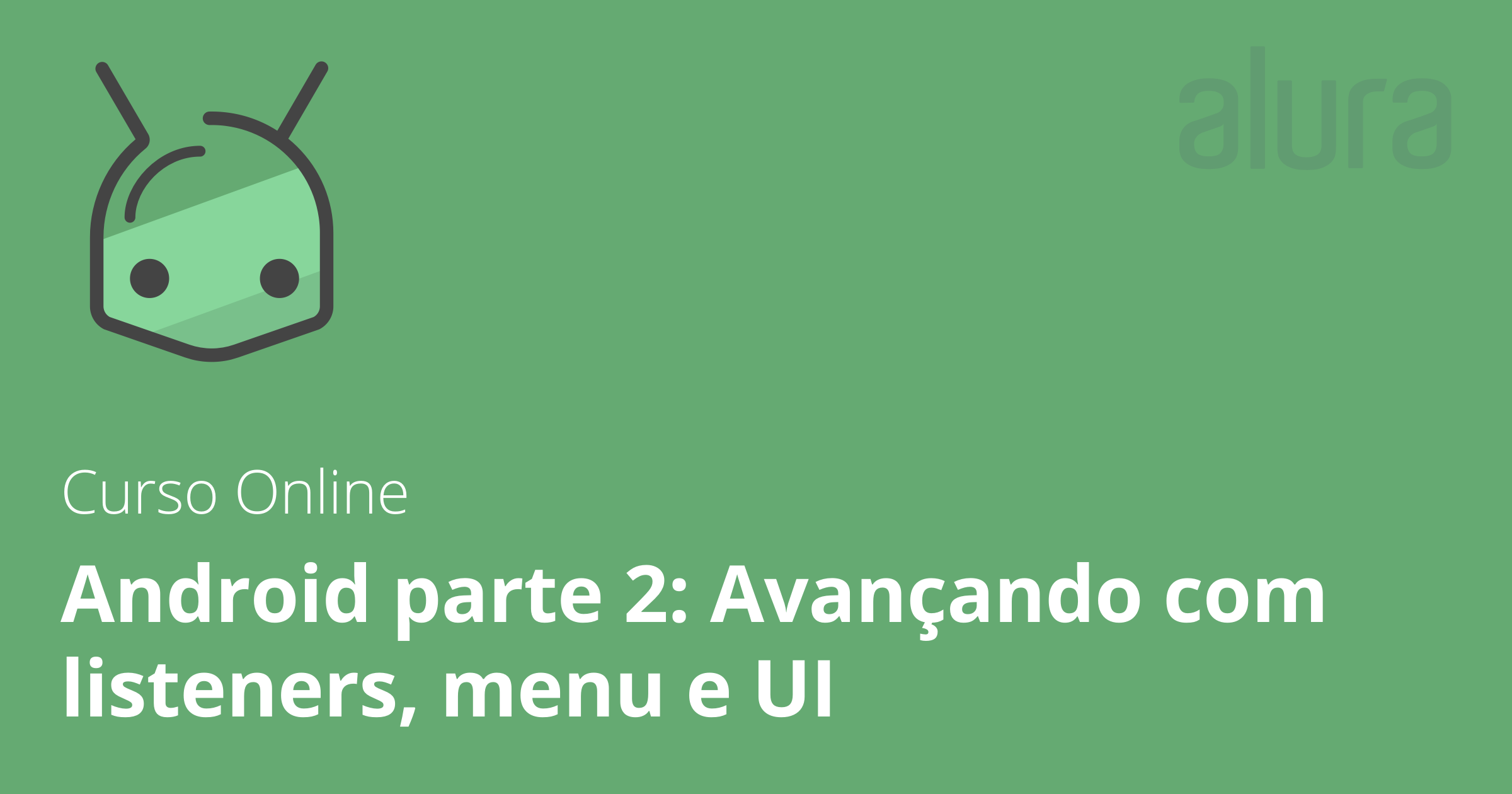 Curso Online Android parte 2: Avançando com listeners, menu e UI - Guia ...