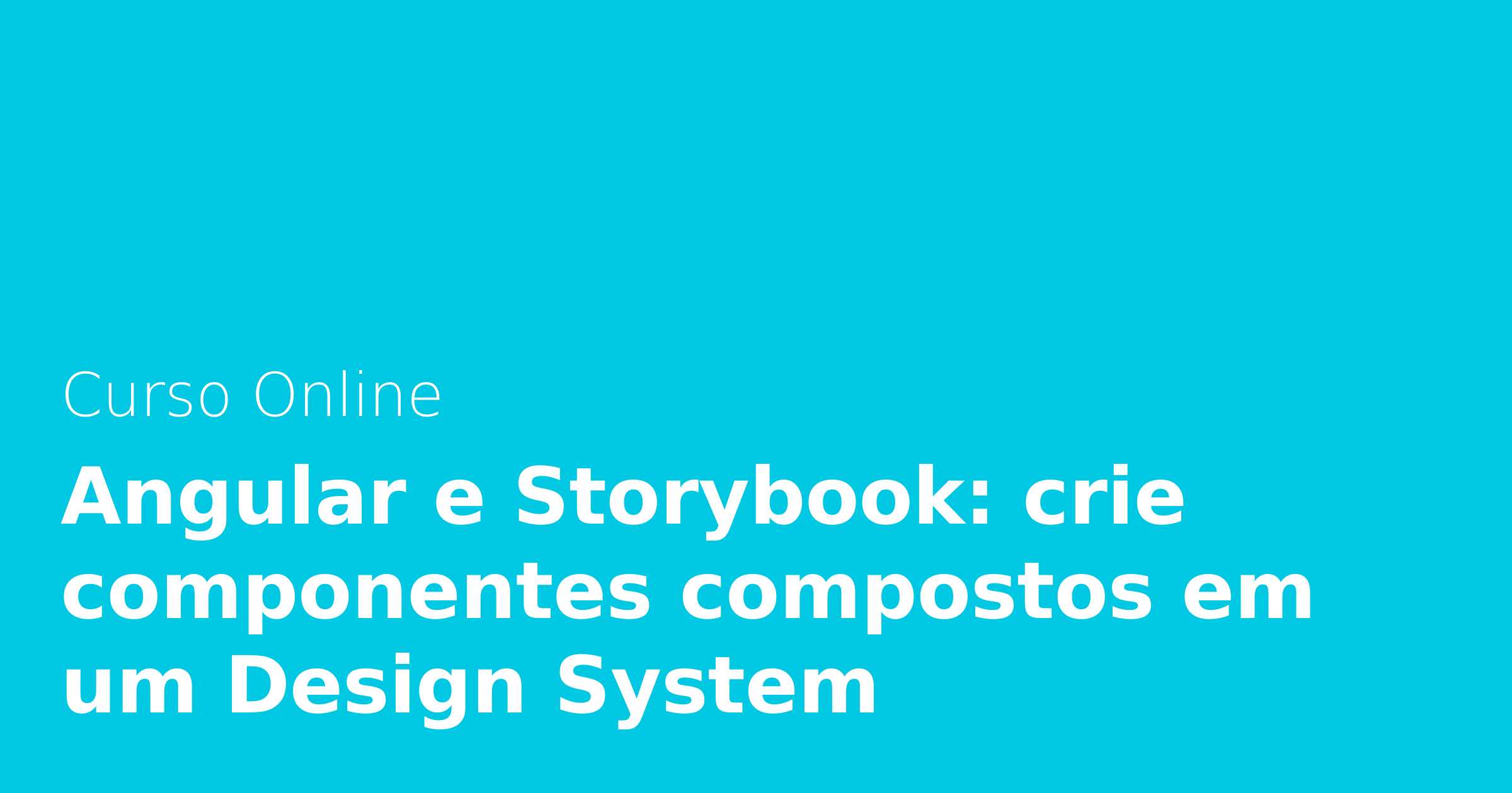 Curso Online Angular e Storybook: crie componentes compostos em um ...