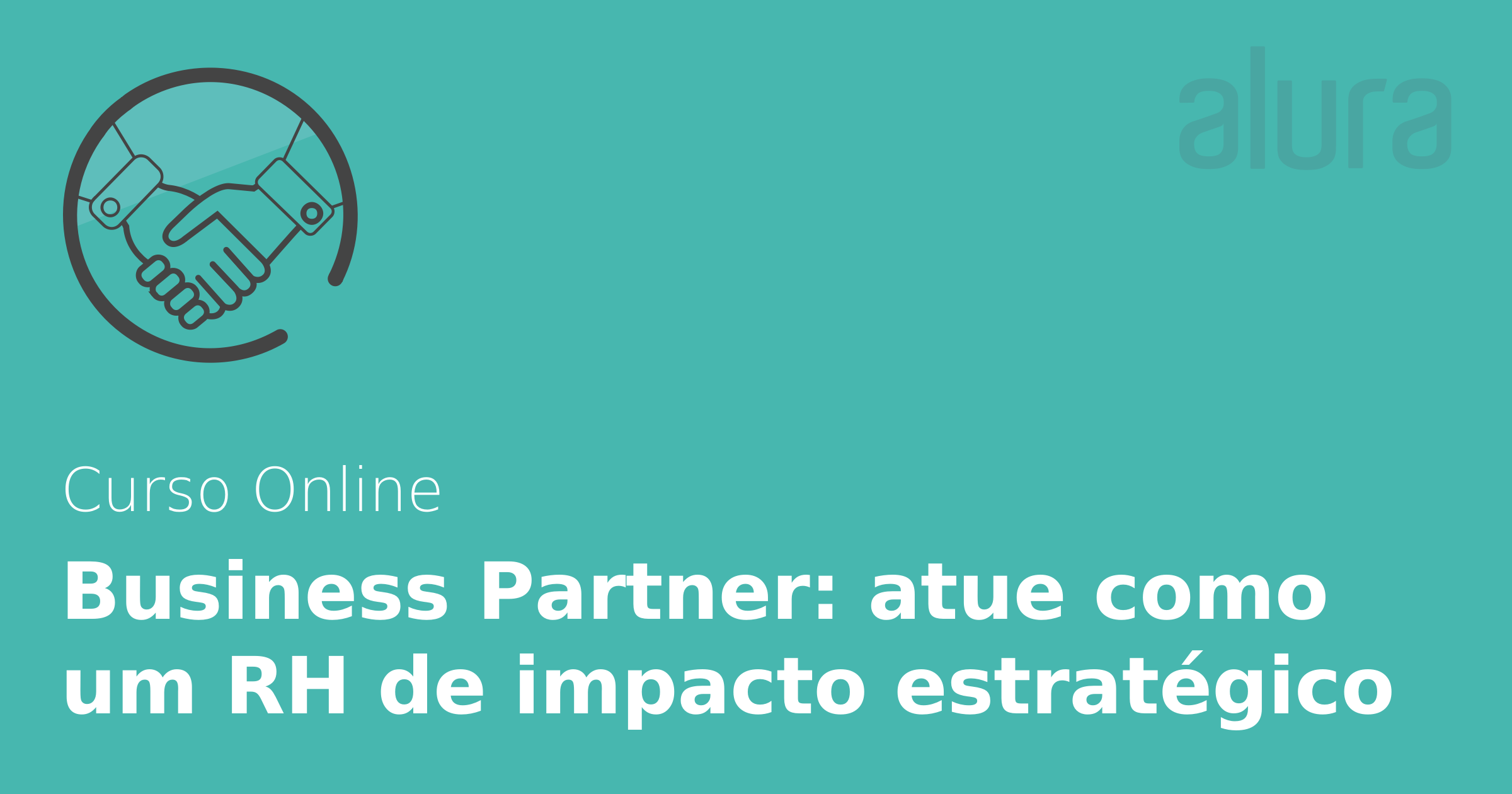 Business Partner: atue como um RH de impacto estratégico | Alura