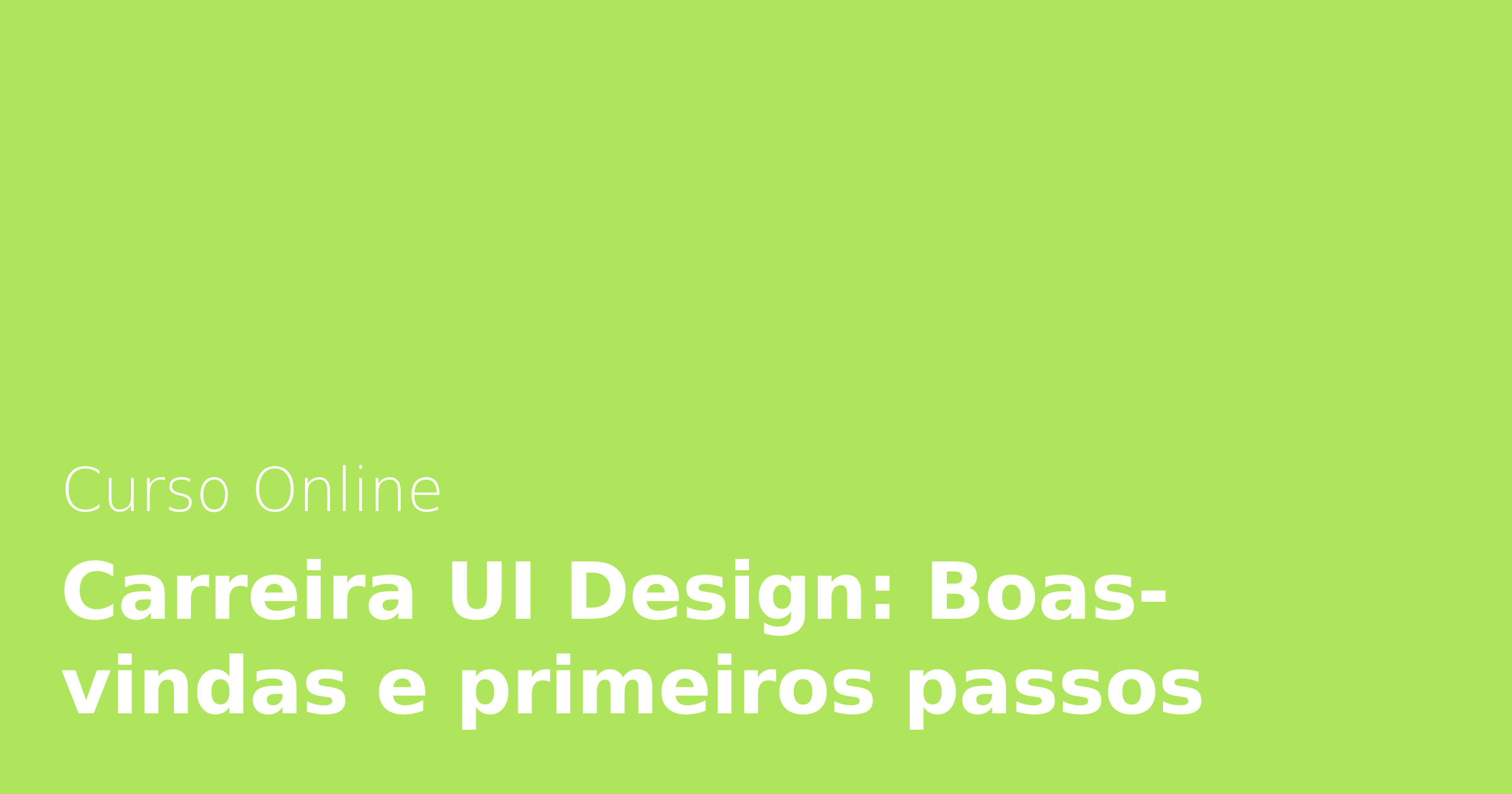 Curso Online Carreira UI Design: Boas-vindas e primeiros passos | Alura