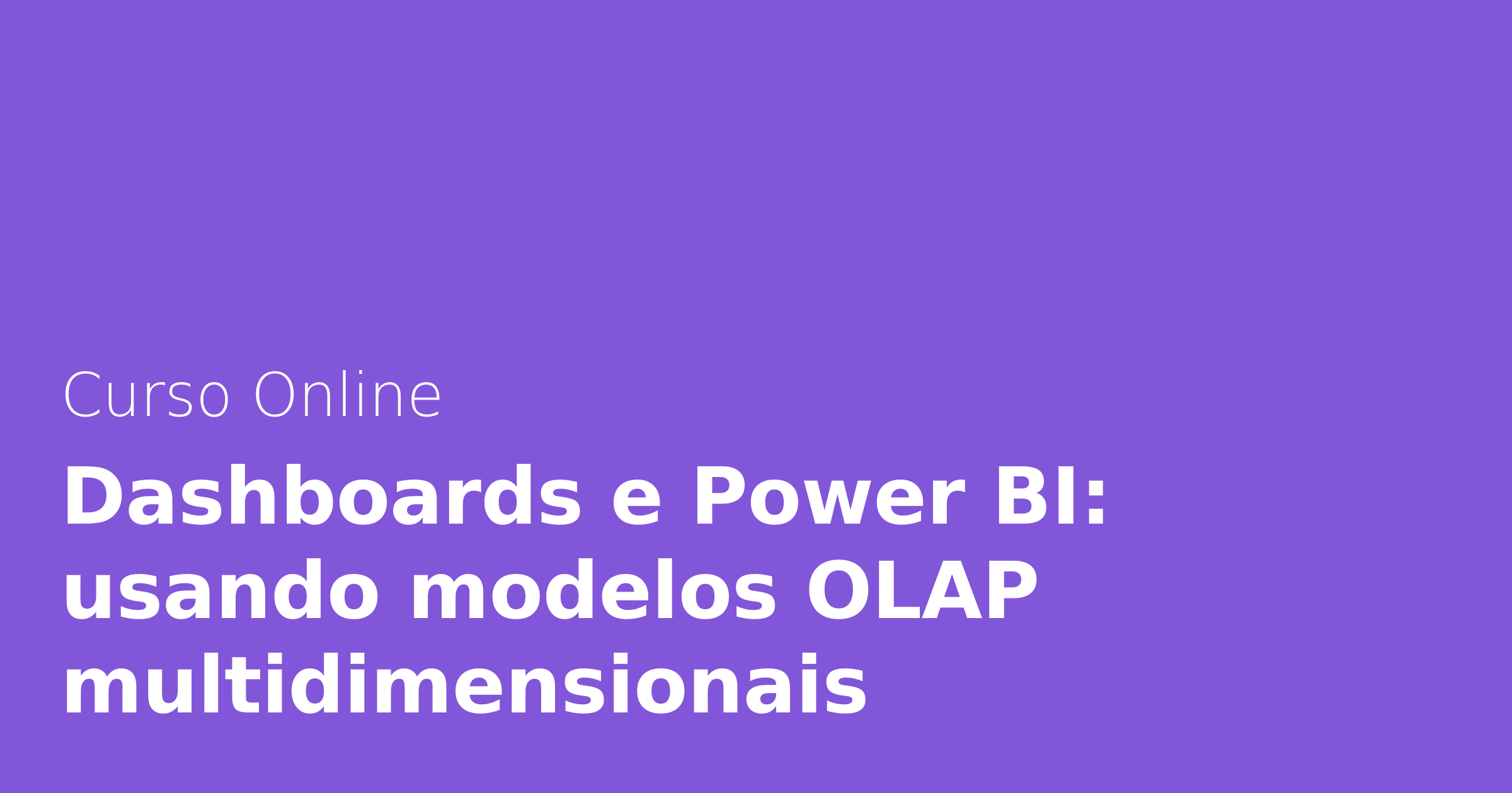 Dashboards e Power BI usando modelos OLAP multidimensionais Alura Cursos Online