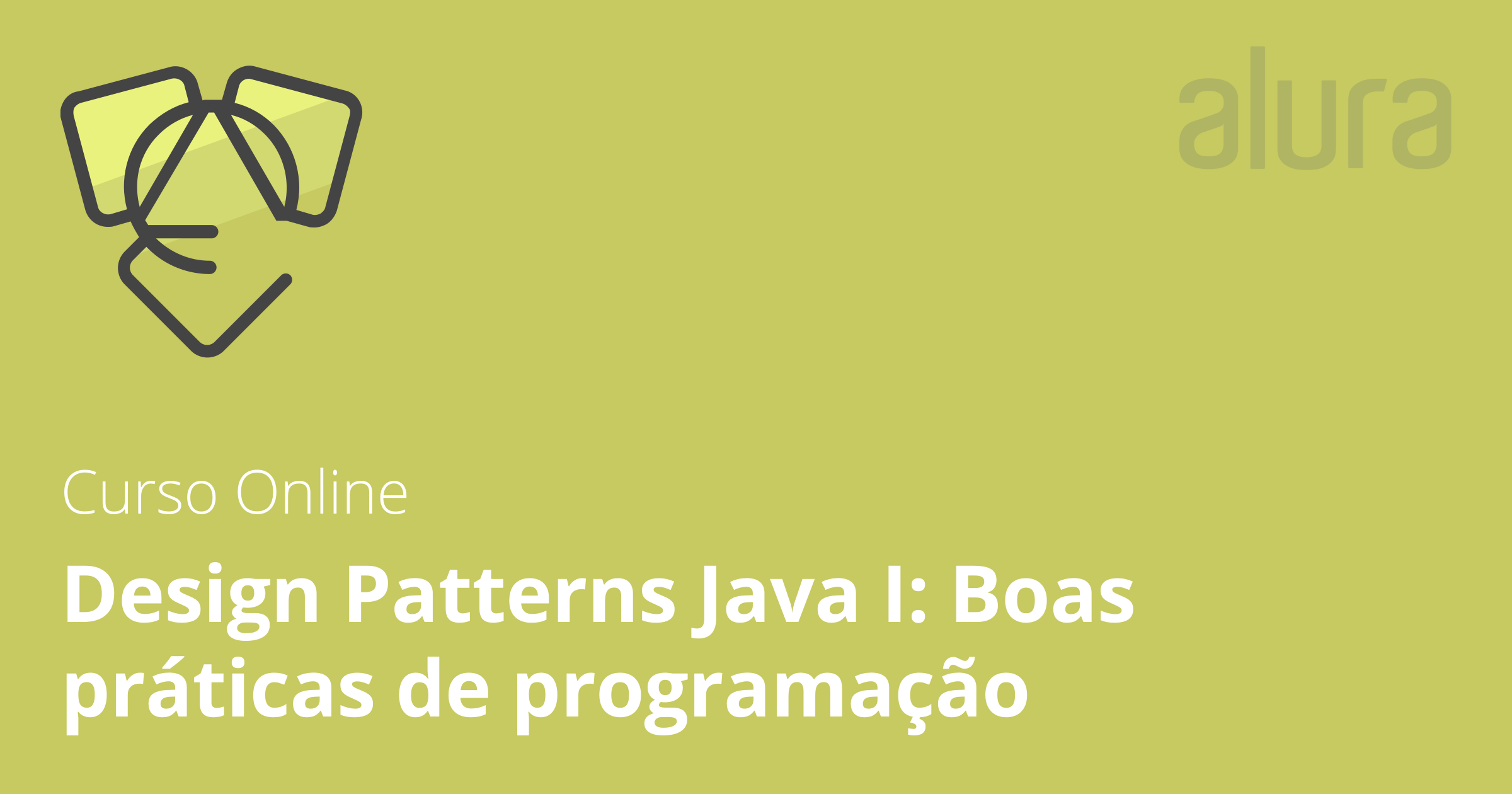 Curso line Design Patterns Java I Boas práticas de programa§£o Curso line Design Patterns Java I Boas práticas de programa§£o