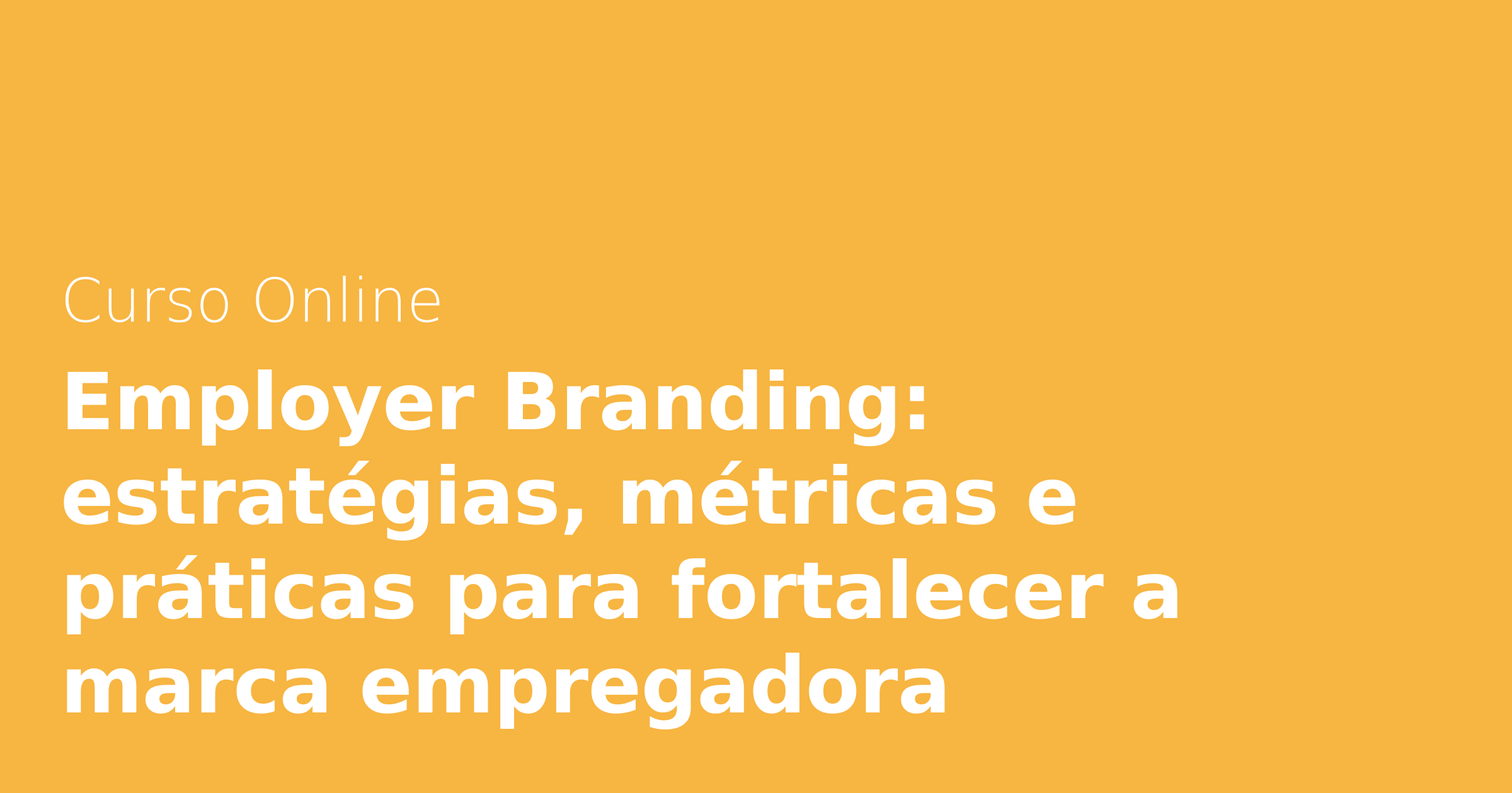 Employer Branding: estratégias, métricas e práticas para fortalecer a ...