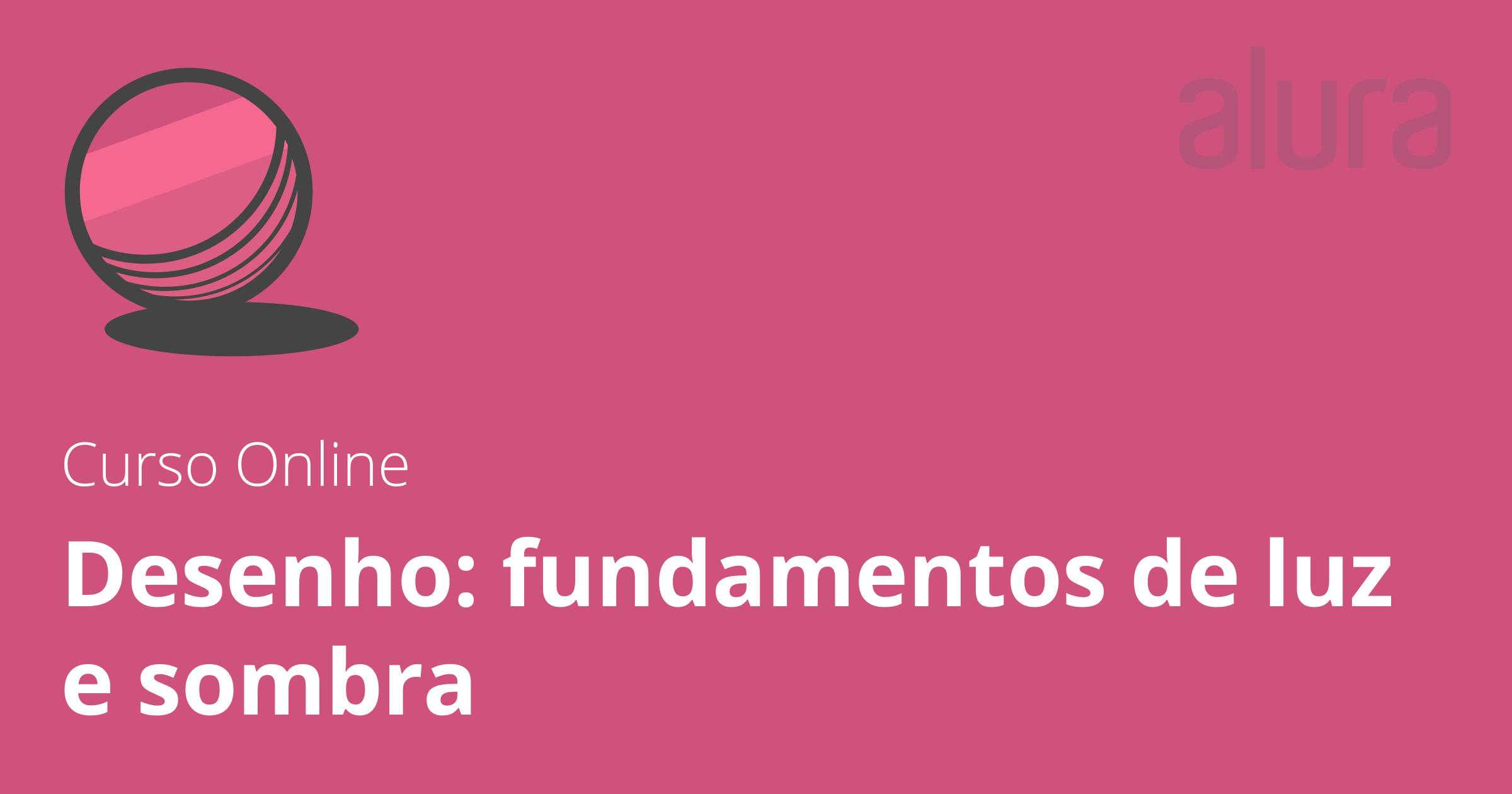 Curso Online Desenho sombras e iluminação Alura