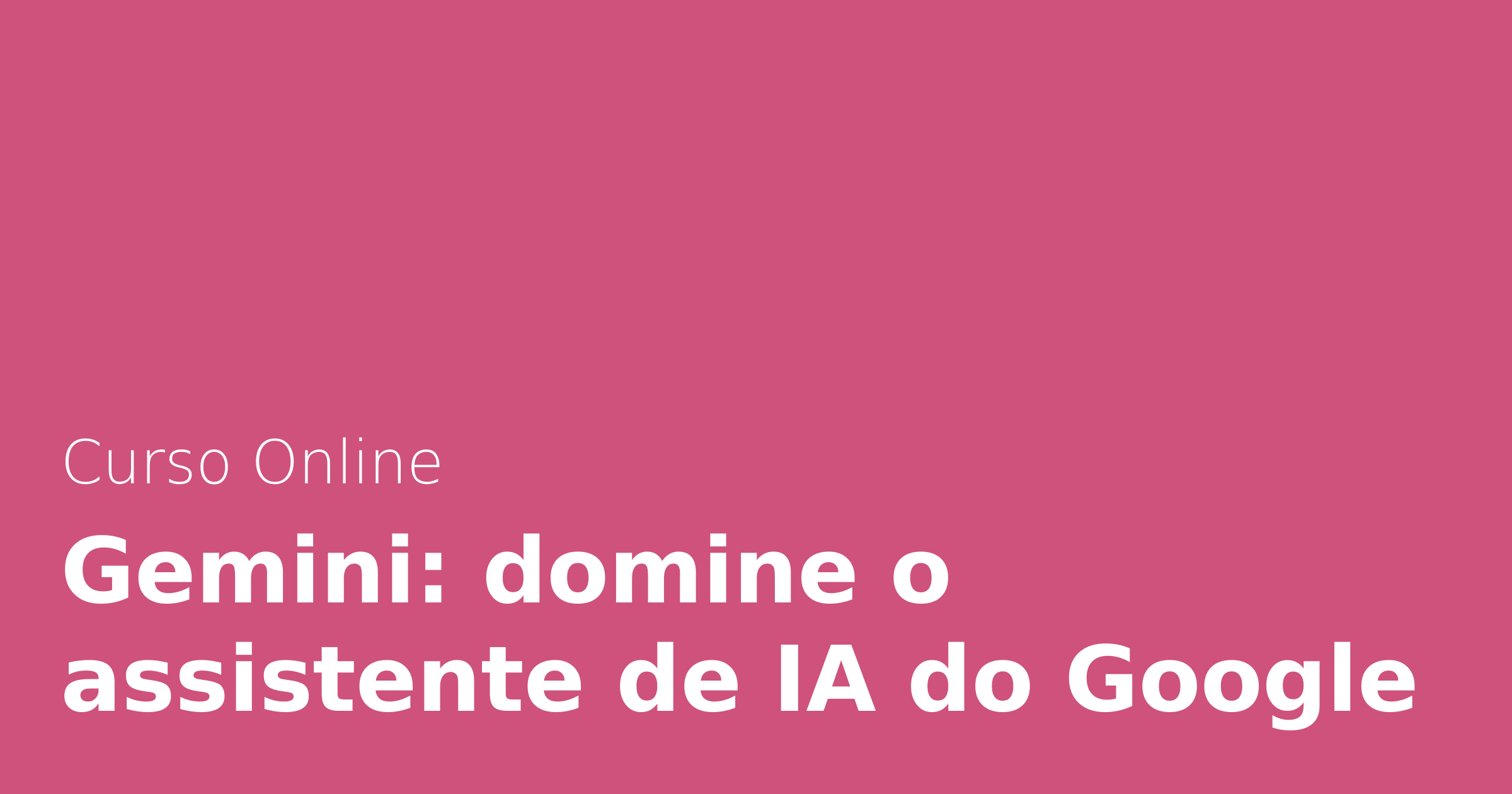 Gemini: Domine o assistente de IA do Google | Alura