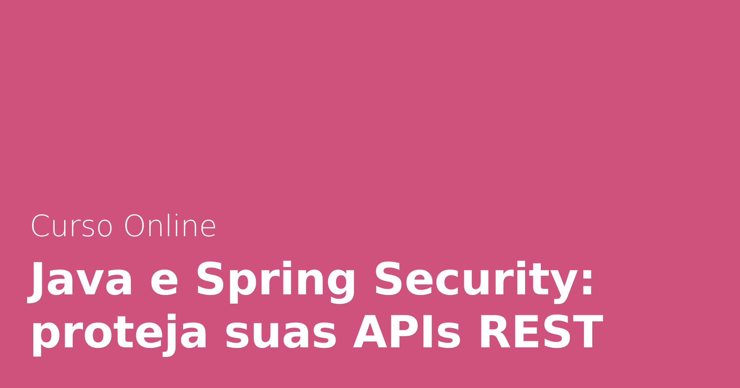 Curso Online Java e Spring Security: proteja suas APIs REST | Alura