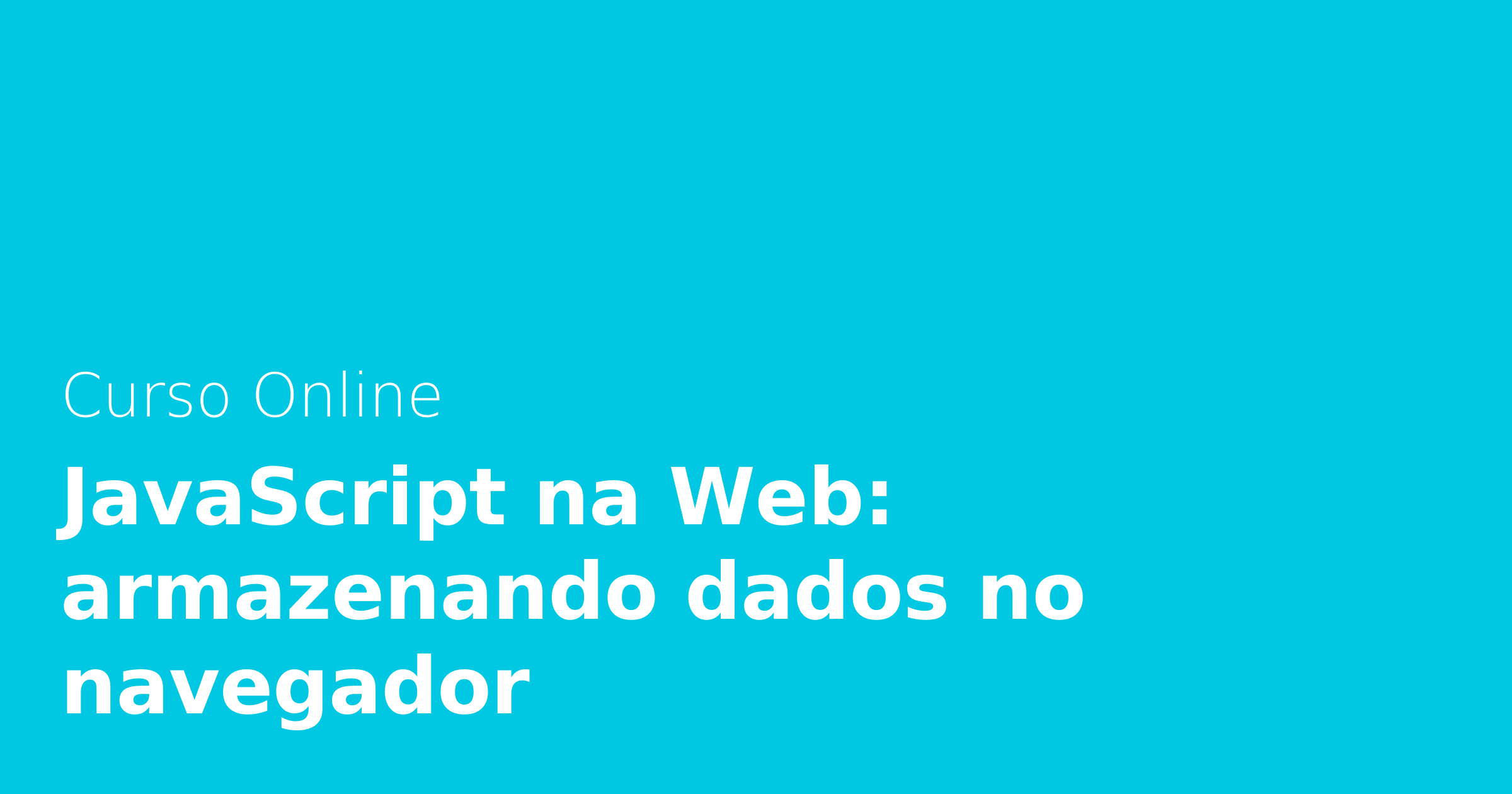 Até 38% OFF | JavaScript na Web: armazenando dados no navegador | Alura