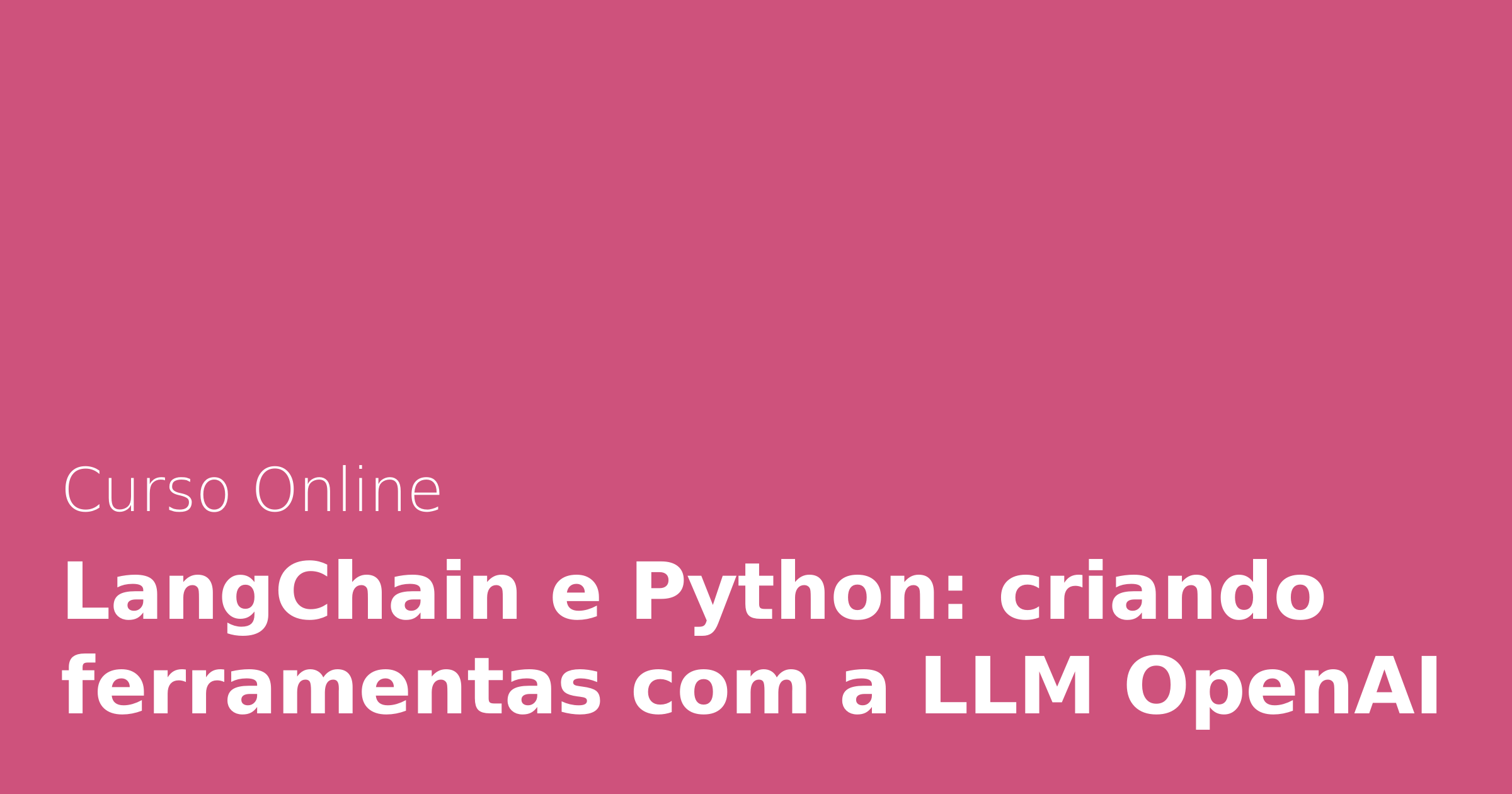 LangChain e Python: criando ferramentas com a LLM OpenAI | Alura Cursos ...