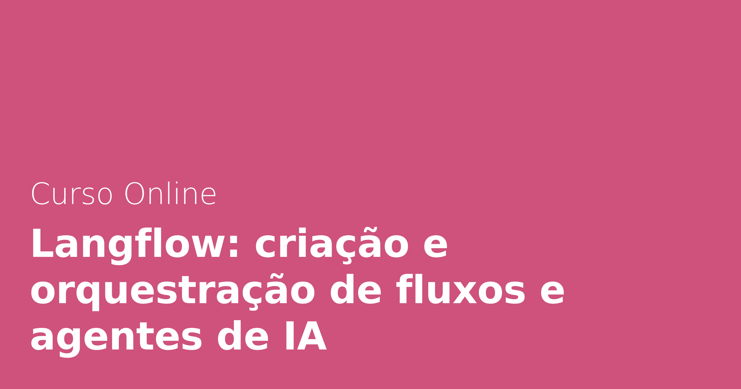 Langflow: criação e orquestração de fluxos e agentes de IA | Alura