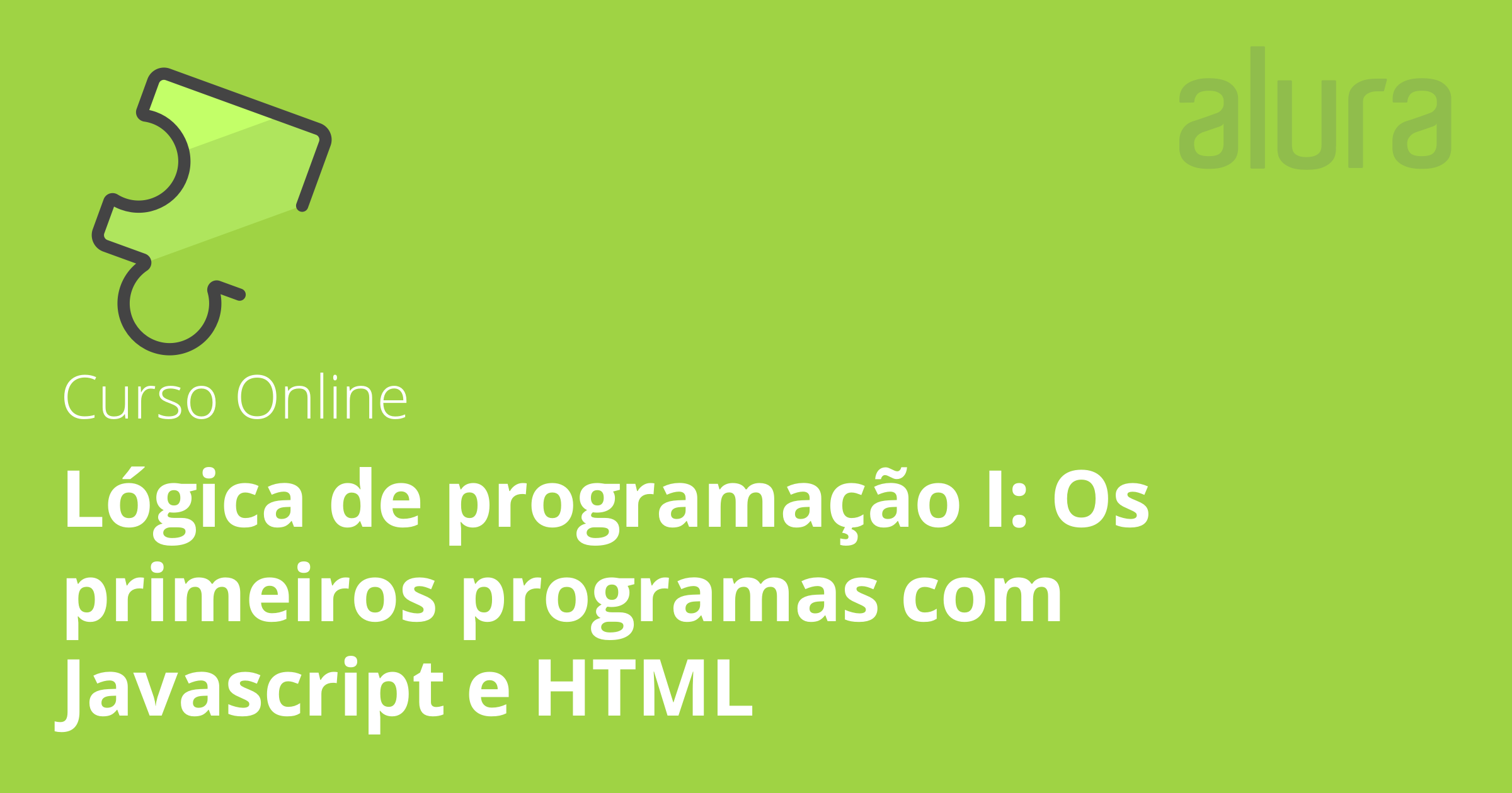 Curso de Lógica de Programação: Os Primeiros Passos