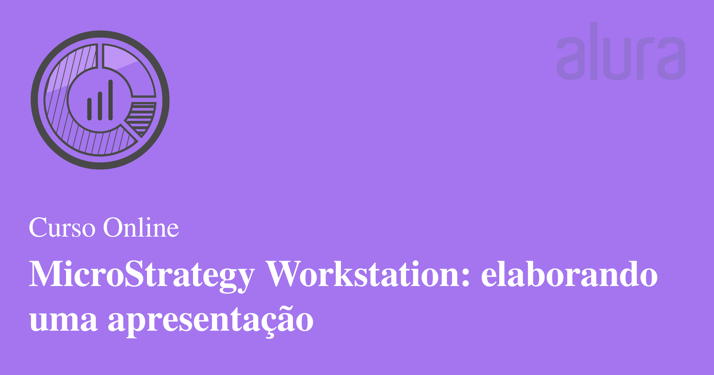 Strategy Workstation MicroStrategy Workstation: elaborando uma apresentação | Alura