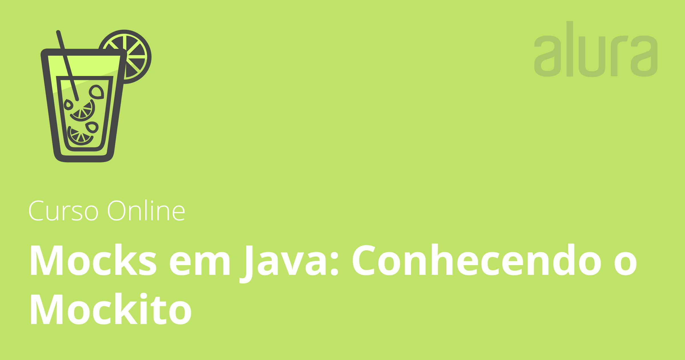 Curso Online Mocks em Java conhecendo o Mockito Alura