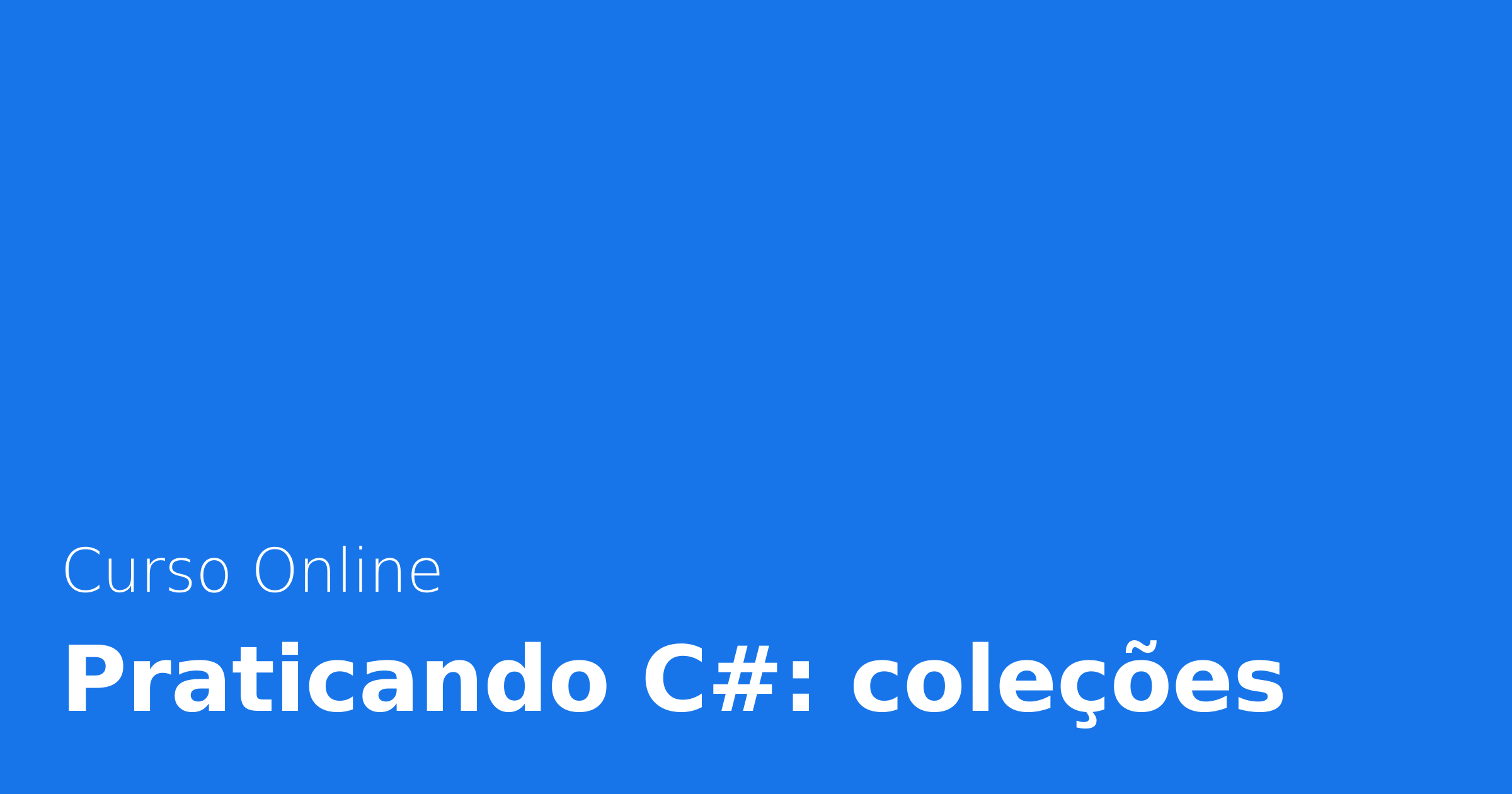 Praticando C#: coleções | Alura Cursos Online