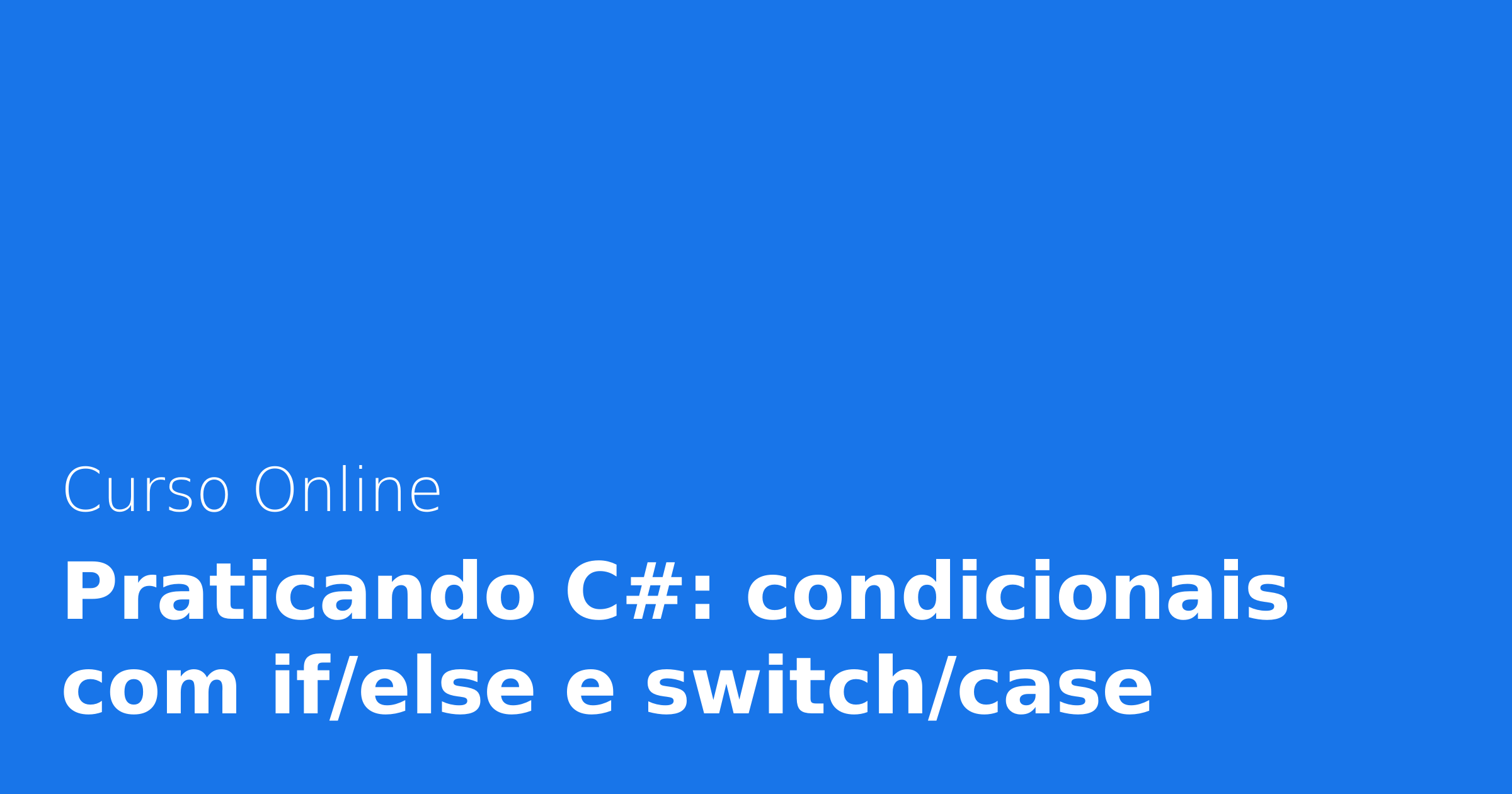 Curso online praticando c condicionais com if else e switch case alura