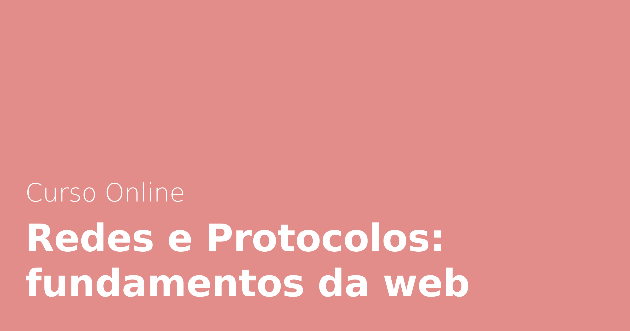 Curso Online Redes e Protocolos: fundamentos da web | Alura