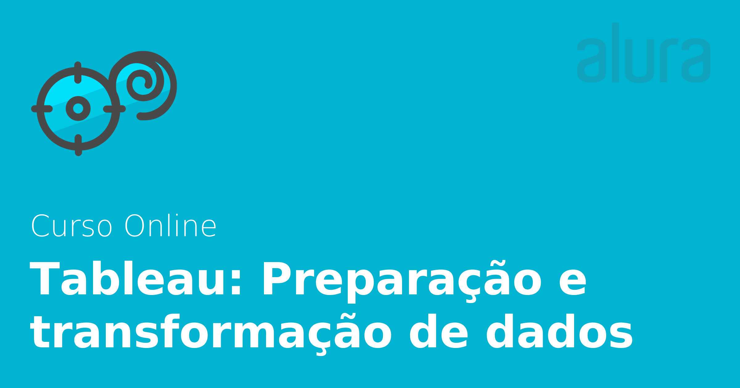 Curso Online Tableau: preparação e transformação de dados | Alura