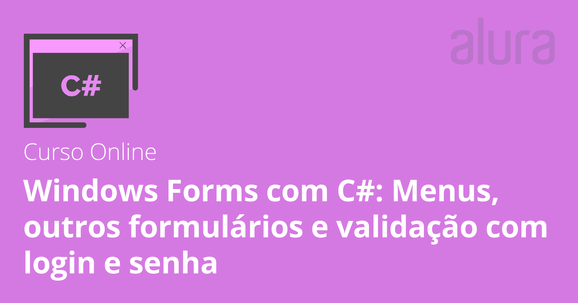 Windows Forms com C#: Menus, outros formulários e validação com login e ...