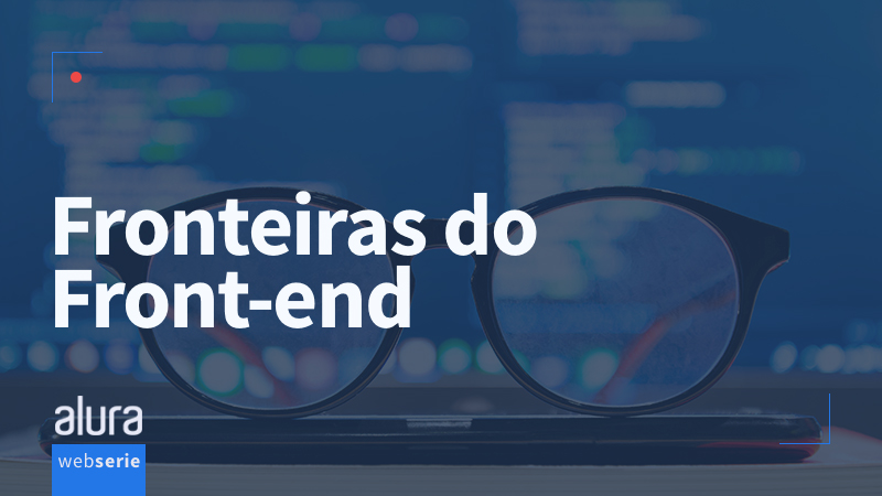 Banner da série: Fronteiras do Front End